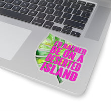 Load image into Gallery viewer, I&#39;d rather be on a deserted Island- Die Cut Stickers
