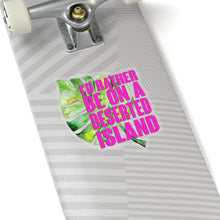 Load image into Gallery viewer, I&#39;d rather be on a deserted Island- Die Cut Stickers
